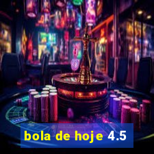 bola de hoje 4.5